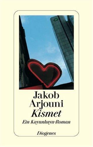 Jakob Arjouni: Kismet. Ein Kayankaya- Roman. (Hardcover, German language, Diogenes Verlag AG)