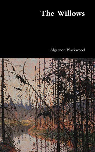 Algernon Blackwood: The Willows (2019, Lulu.com)