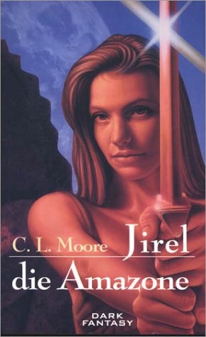 C. L. Moore: Jirel, die Amazone (Paperback)