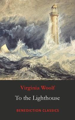 Virginia Woolf: To the Lighthouse (Hardcover, 2017, Benediction Classics)