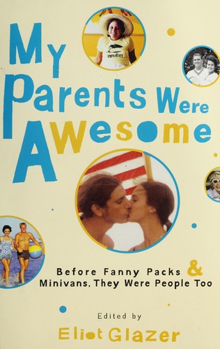 Eliot Glazer: My parents were awesome (2010, Villard)