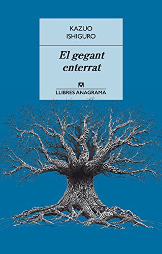 Kazuo Ishiguro: El gegant enterrat (Paperback, Editorial Anagrama S.A.)