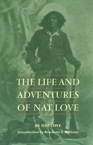 Nat Love: The life and adventures of Nat Love, better known in the cattle country as "Deadwood Dick" (1995, University of Nebraska Press)