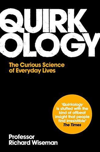 Richard Wiseman: Quirkology : The Curious Science Of Everyday Lives (2007)