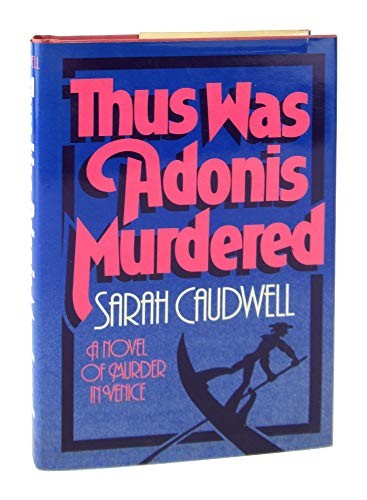 Sarah L. Caudwell: Thus was Adonis murdered (1981, Scribner)