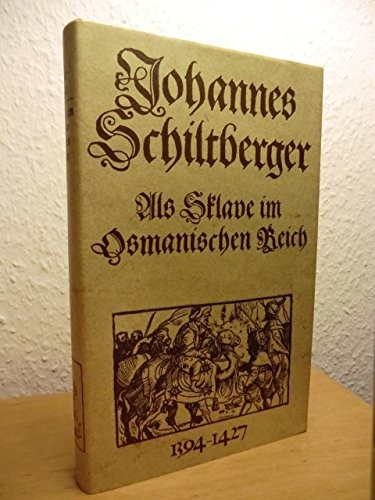 Johannes Schiltberger: Als Sklave im Osmanischen Reich und bei den Tataren, 1394-1427 (German language, 1983, Thienemann, Edition Erdmann)