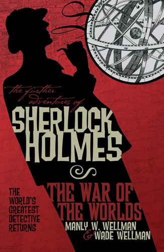 Manly Wade Wellman, Wade Wellman: The War of the Worlds (Further Adventures of Sherlock Holmes) (Paperback, Titan Books)