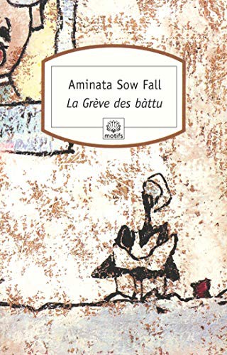 Aminata Sow Fall: La Greve Des Battu (Paperback, MOTIFS)