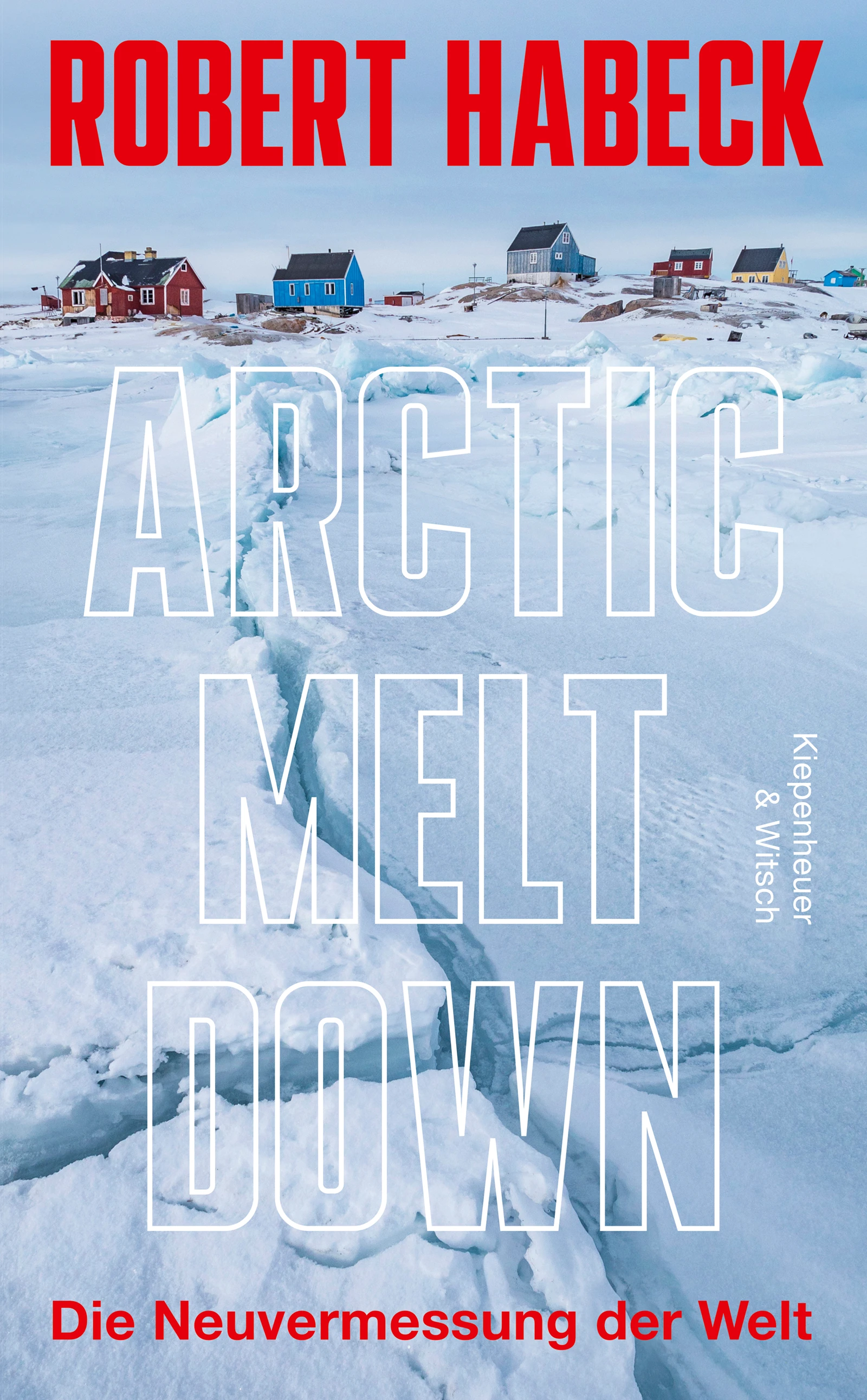 Robert Habeck: Arctic Meltdown (Hardcover, German language, 2026, Kiepenheuer & Witsch)