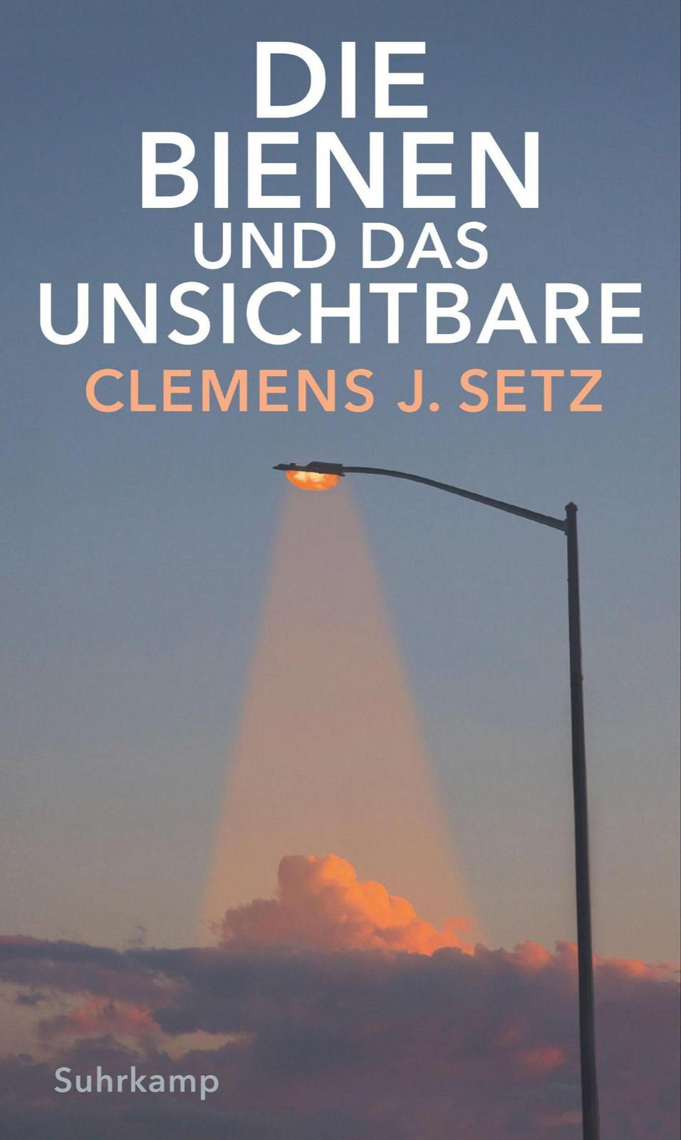 Clemens J. Setz: Die Bienen und das Unsichtbare (German language, 2020, Suhrkamp Verlag)