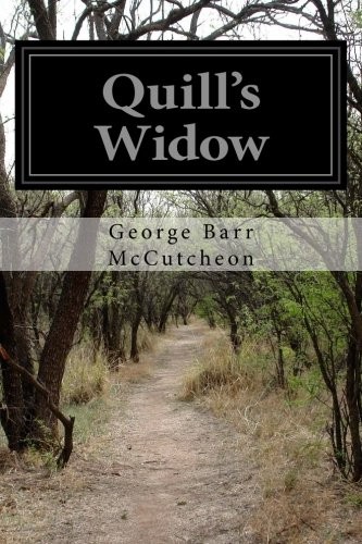 George Barr McCutcheon: Quill's Widow (Paperback, CreateSpace Independent Publishing Platform)