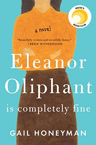 Gail Honeyman: Eleanor Oliphant Is Completely Fine: A Novel (Pamela Dorman Books)