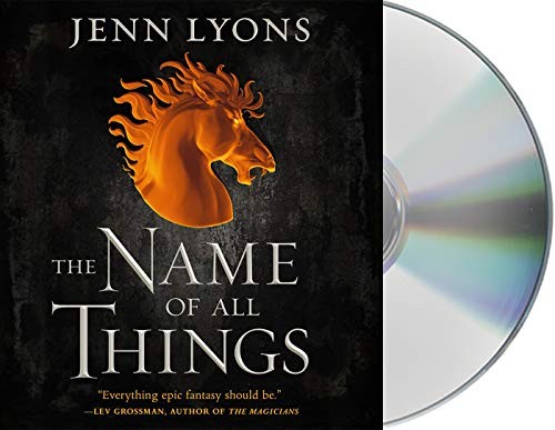 Dan Bittner, Lauren Fortgang, Jenn Lyons, Saskia Maarleveld: The Name of All Things (AudiobookFormat, 2019, Macmillan Audio)