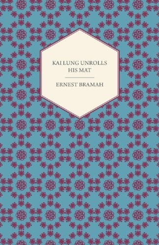 Ernest Bramah: Kai Lung Unrolls His Mat (Sedgwick Press)