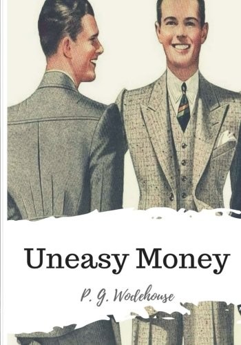 P. G. Wodehouse: Uneasy Money (Paperback, CreateSpace Independent Publishing Platform)