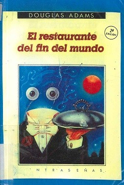 Douglas Adams: El restaurante del fin del mundo (1986, Anagrama)