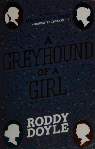 Roddy Doyle: A Greyhound of a Girl (2017, Scholastic)