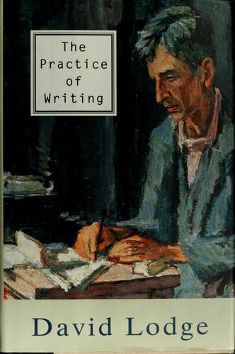 David Lodge: The practice of writing (1997, Allen Lane)