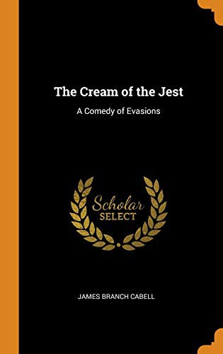 James Branch Cabell: The Cream of the Jest (Hardcover, Franklin Classics)