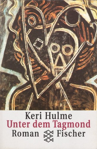 Keri Hulme: Unter dem Tagmond (German language, 1991, Fischer Taschenbuch Verlag)