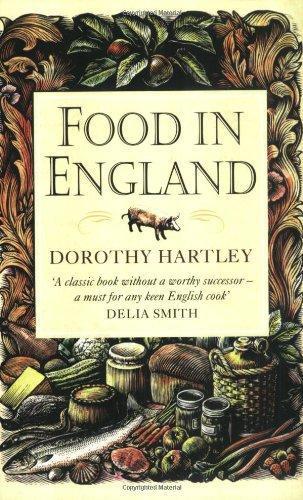 Dorothy Hartley: Food In England (1999)