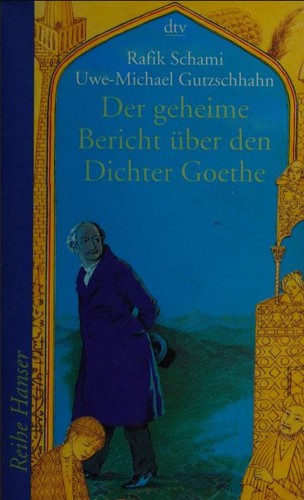 Rafik Schami, Uwe-Michael Gutzschhahn: Der geheime Bericht über den Dichter Goethe, der eine Prüfung auf einer arabischen Insel bestand (Paperback, German language, dtv)