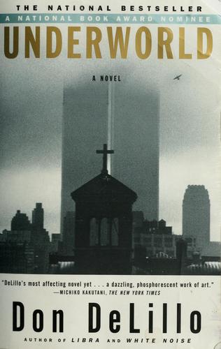 Don DeLillo: Underworld (1997, Scribner)