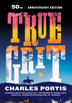 Donna Tartt, Charles Portis, Blount, Roy, Jr., Jay Jennings, Jacquelyn Mitchard: True Grit (2018, Overlook Press, The)