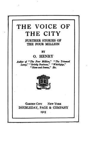 O. Henry: The voice of the city: further stories of the four million (1908, Doubleday, Page)