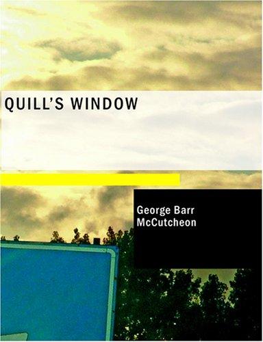 George Barr McCutcheon: Quill's Window (Large Print Edition) (Paperback, BiblioBazaar)