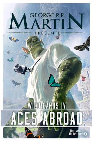 Roger Zelazny, George R. R. Martin, Melinda M. Snodgrass, Walter Jon Williams, Lewis Shiner, Edward Bryant, Michael Cassutt, Stephen Leigh, David D. Levine, Victor Milán, John Joseph Miller, Carrie Vaughn, Howard Waldrop: Wild Cards (Tome 4) - Aces Abroad (French language)