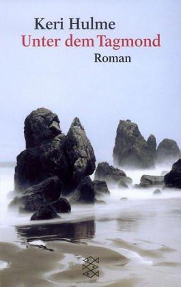 Keri Hulme: Unter dem Tagmond. Roman. (Paperback, German language, Fischer (Tb.), Frankfurt)