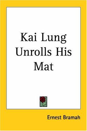 Ernest Bramah: Kai Lung Unrolls His Mat (Paperback, Kessinger Publishing)