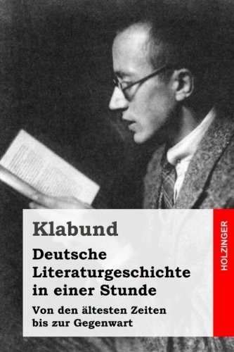 Klabund: Deutsche Literaturgeschichte in einer Stunde (Paperback, CreateSpace Independent Publishing Platform, Createspace Independent Publishing Platform)