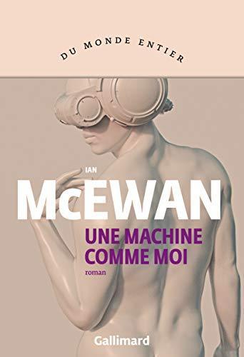 Ian McEwan: Une machine comme moi (French language, 2020, Éditions Gallimard)