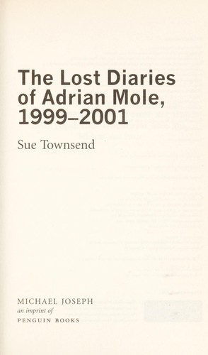 Sue Townsend: The lost diaries of Adrian Mole, 1999-2001 (2008, Michael Joseph)