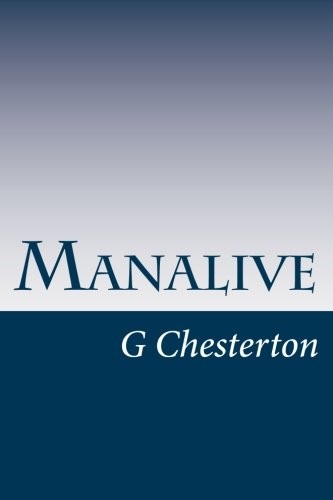 G. K. Chesterton: Manalive (Paperback, CreateSpace Independent Publishing Platform)