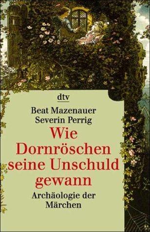 Beat Mazenauer: Wie Dornröschen seine Unschuld gewann (German language)