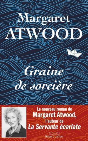 Margaret Atwood: Graine de sorcière (French language, Éditions Robert Laffont)