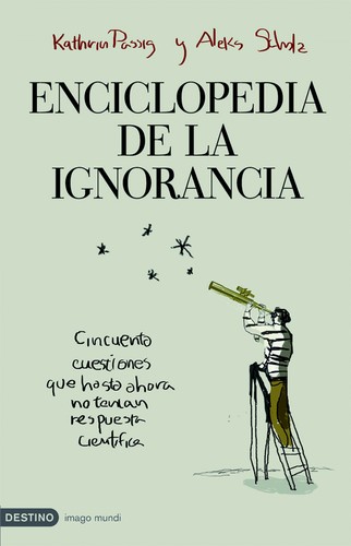 Aleks Scholz, Kathrin Passig: Enciclopedia de la ignorancia (Spanish language, 2008, Ediciones Destino)