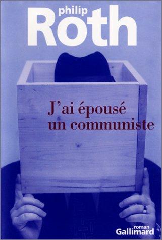 Philip Roth, Josée Kamoun: J'ai épousé un communiste (Paperback, French language, 2001, Gallimard)