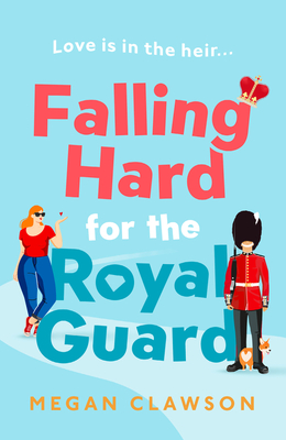 Megan Clawson: Falling Hard for the Royal Guard (2023, HarperCollins Publishers Limited)