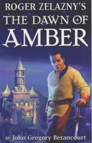 John Gregory Betancourt: Roger Zelazny's The Dawn of Amber Book 1 (Roger Zelaznys Dawn of Amber 1) (Paperback, 2002, I Books)