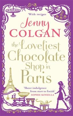 Jenny Colgan: The Loveliest Chocolate Shop In Paris (2013, Little, Brown Book Group)