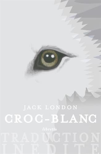 Jack London: Croc-Blanc (Paperback, French language, 2016, Libretto)