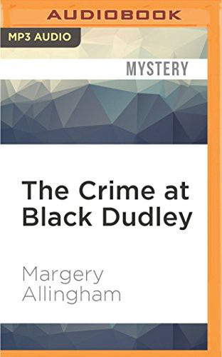 David Thorpe, Margery Allingham: The Crime at Black Dudley (AudiobookFormat, Audible Studios on Brilliance Audio)