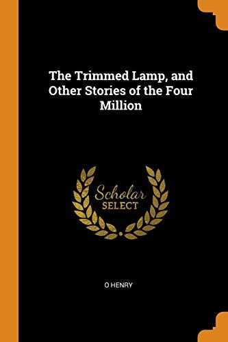 O. Henry: The Trimmed Lamp, and Other Stories of the Four Million (Paperback, Franklin Classics Trade Press)