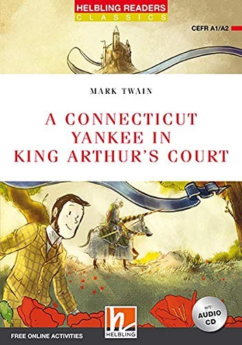 Mark Twain: A Connecticut Yankee in King Arthur's Court (Paperback, Helbling Verlag GmbH, (047).HELBLING-RICHMOND)