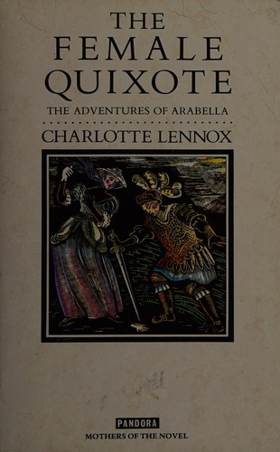 Charlotte Lennox: The female quixote, or, The adventures of Arabella (1986, Pandora)