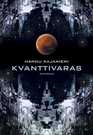 Hannu Rajaniemi, Hannu Rajaniemi: Kvanttivaras (Paperback, Finnish language, 2012, Gummerus)